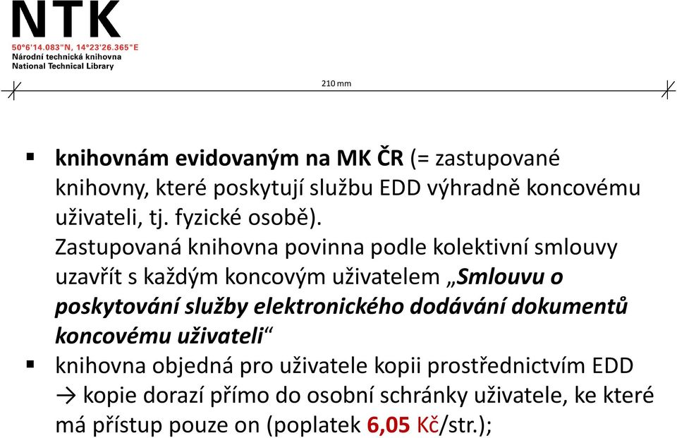 Zastupovaná knihovna povinna podle kolektivní smlouvy uzavřít s každým koncovým uživatelem Smlouvu o poskytování