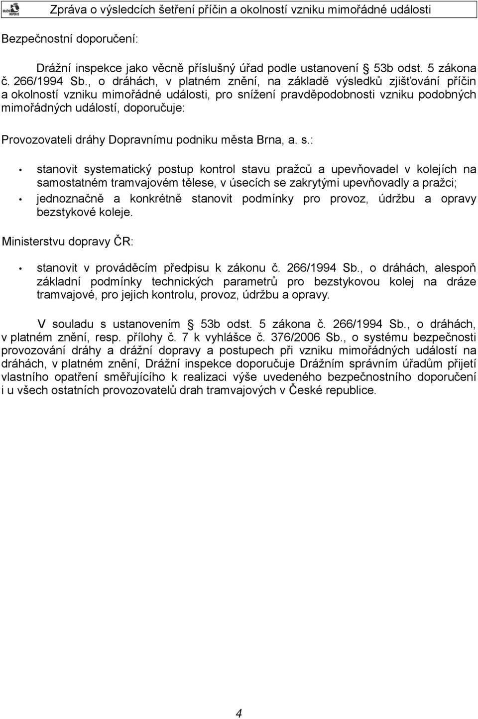Provozovateli dráhy Dopravnímu podniku města Brna, a. s.
