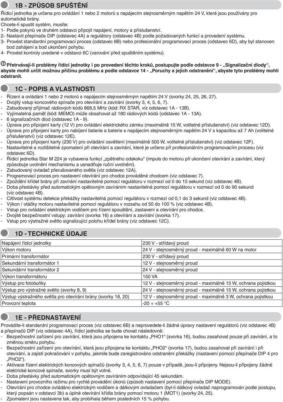 2- Nastavit přepínače DIP (odstavec 4A) a regulátory (odstavec 4B) podle požadovaných funkcí a provedení systému.