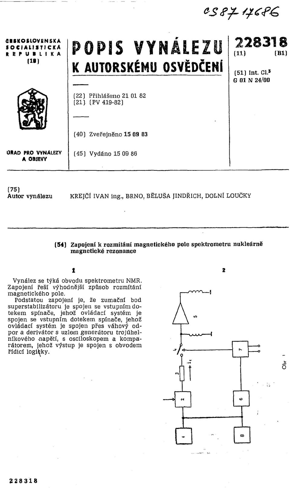 , BRNO, BELUŠA JINDŘICH, DOLNÍ LOUČKY (54) Zapojení k rozmítání magnetického pole spektrometru nukleárně magnetické rezonance Vynález se týká obvodu spektrometru NMR.