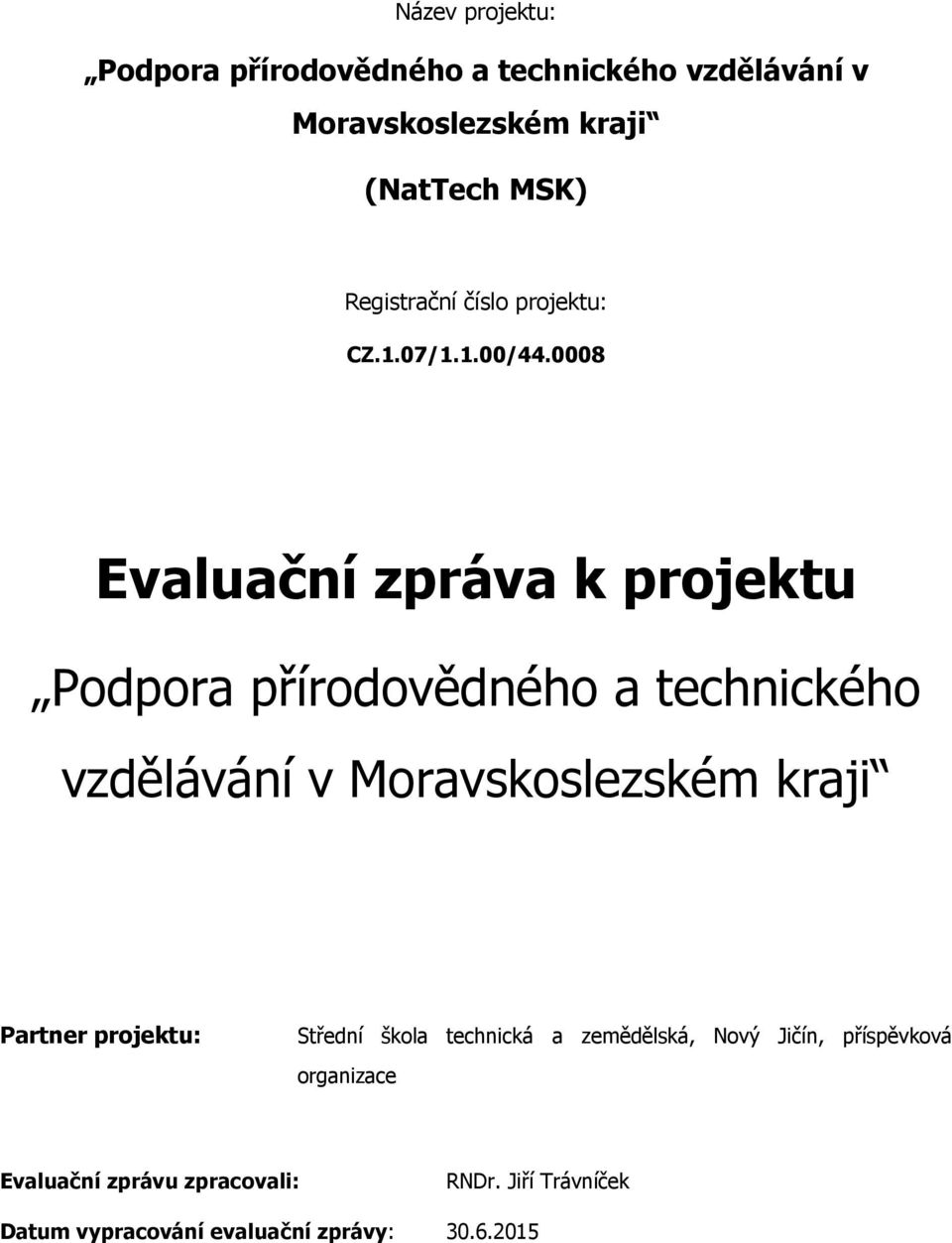 0008 Evaluační zpráva k projektu Podpora přírodovědného a technického vzdělávání v Moravskoslezském kraji