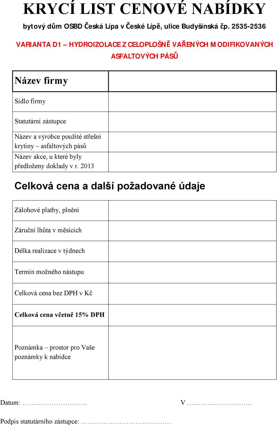 použité střešní krytiny asfaltových pásů Název akce, u které byly předloženy doklady v r.