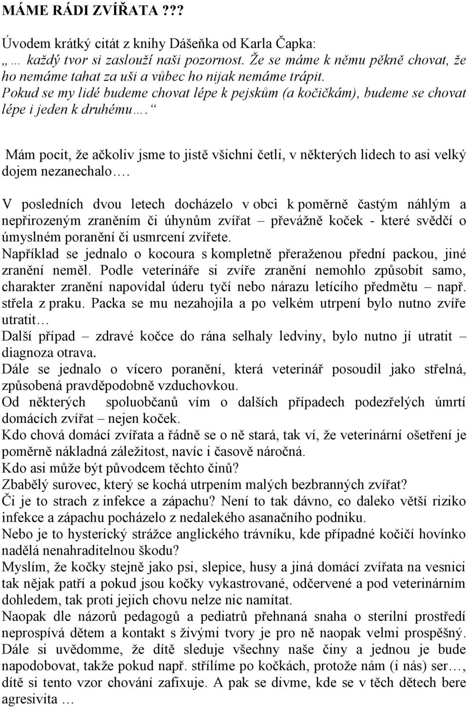 Mám pocit, že ačkoliv jsme to jistě všichni četli, v některých lidech to asi velký dojem nezanechalo.