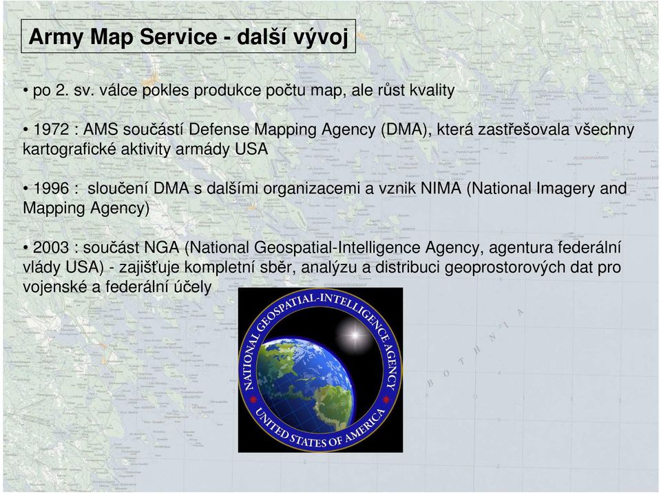 všechny kartografické aktivity armády USA 1996 : sloučení DMA s dalšími organizacemi a vznik NIMA (National Imagery and