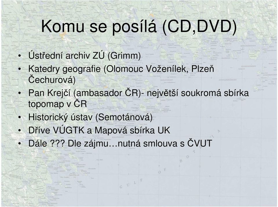 (ambasador ČR)- největší soukromá sbírka topomap v ČR Historický