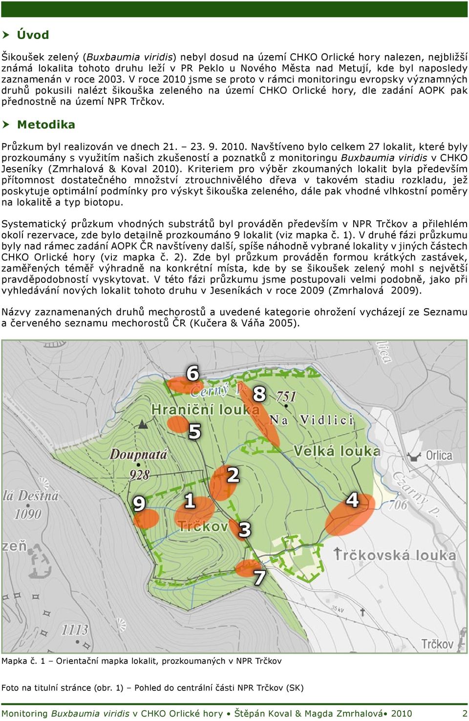 hh Metodika Průzkum byl realizován ve dnech 21. 23. 9. 2010.