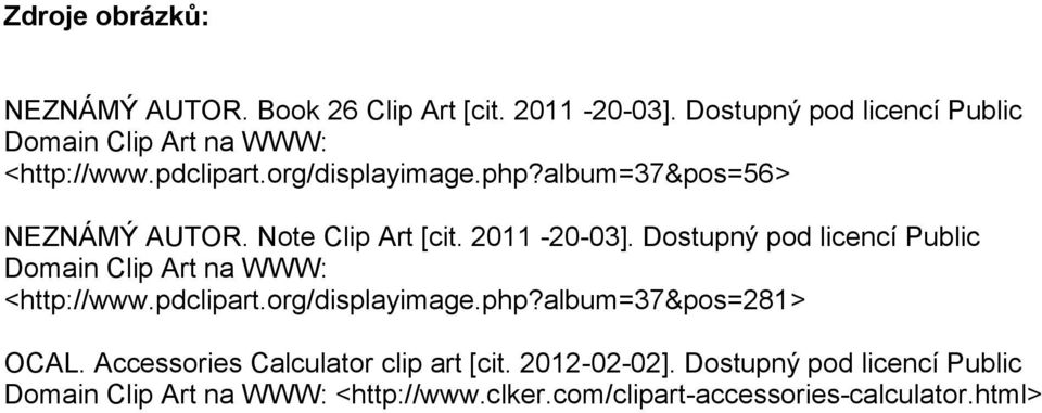 Note Clip Art [cit. 2011-20-03]. Dostupný pod licencí Public Domain Clip Art na WWW: <http://www.pdclipart.org/displayimage.