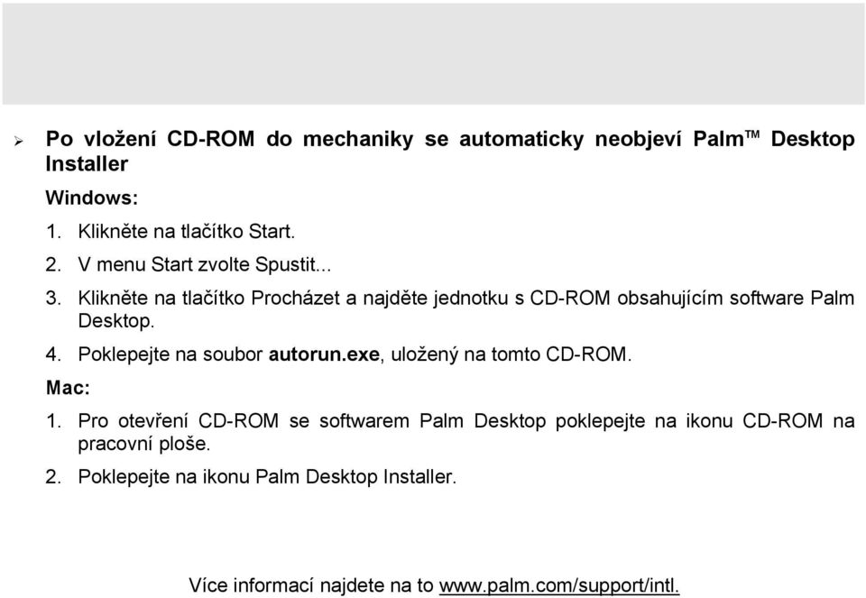 4. Poklepejte na soubor autorun.exe, uložený na tomto CD-ROM. Mac: 1.