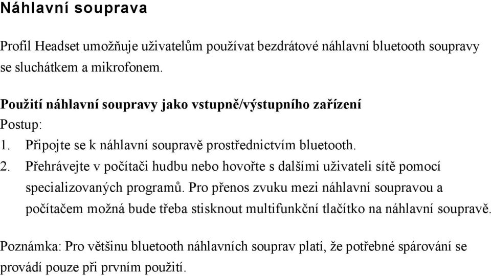 Přehrávejte v počítači hudbu nebo hovořte s dalšími uživateli sítě pomocí specializovaných programů.