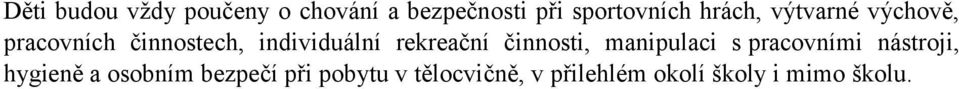 rekreační činnosti, manipulaci s pracovními nástroji, hygieně a