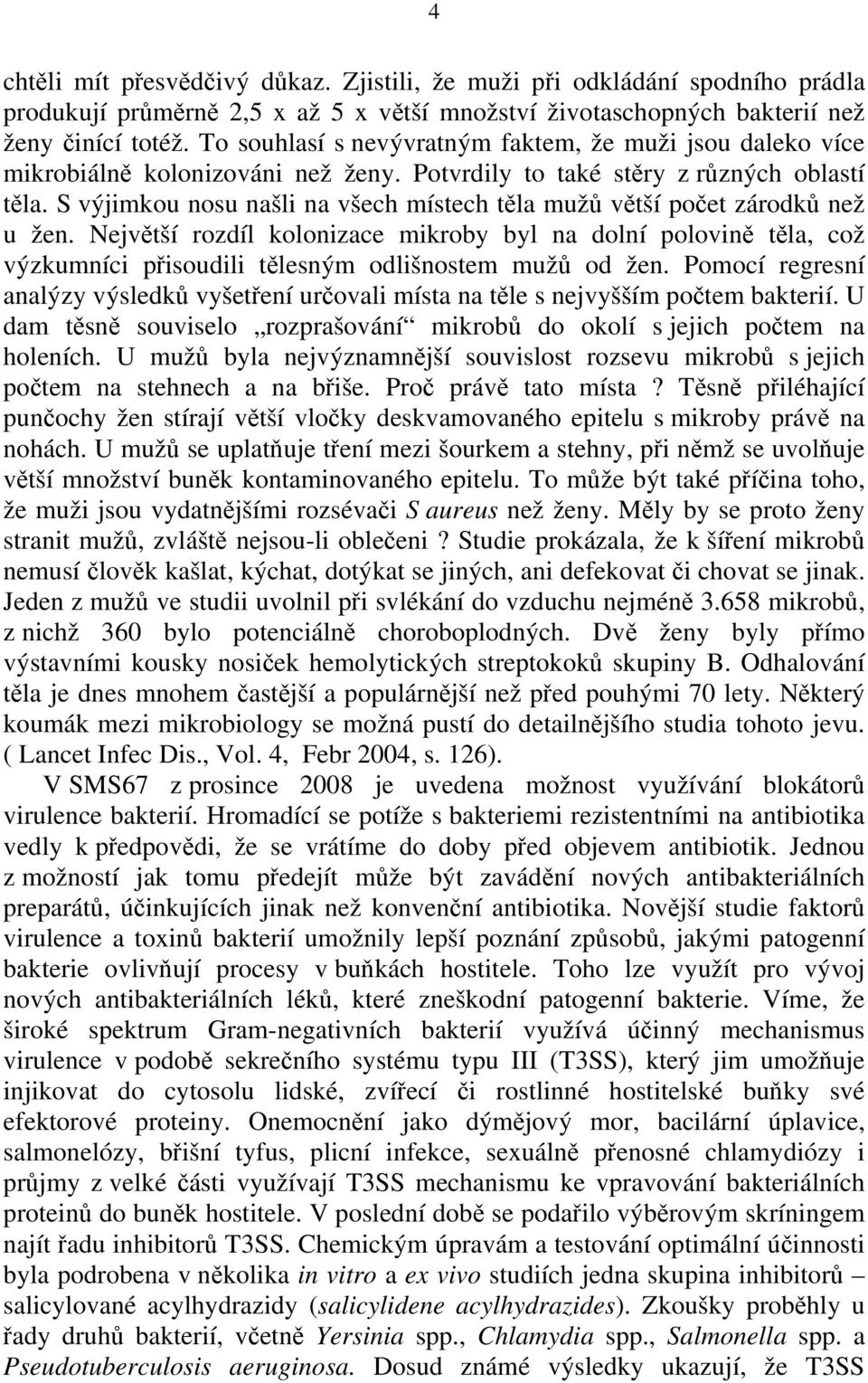 S výjimkou nosu našli na všech místech těla mužů větší počet zárodků než u žen.