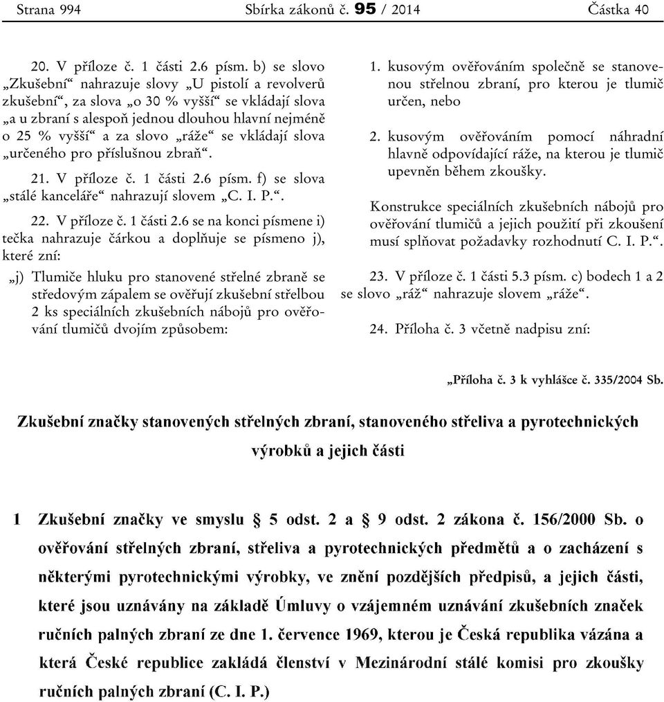 vkládají slova určeného pro příslušnou zbraň. 21. V příloze č. 1 části 2.