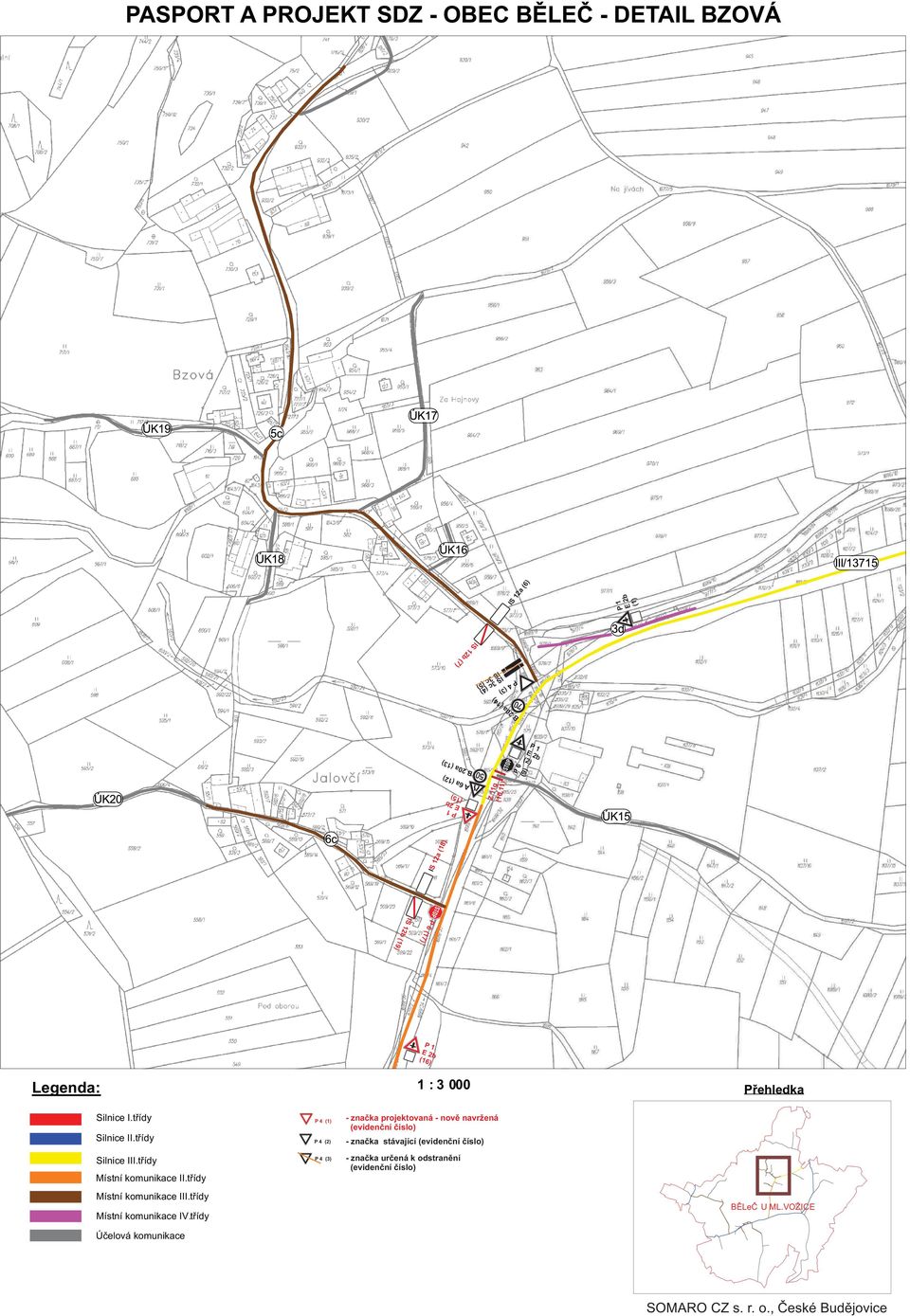 tøídy P 4 (1 P 4 (2 - znaèka projektovaná - novì navržená (evidenèní èíslo - znaèka stávající (evidenèní èíslo Silnice III.tøídy Místní komunikace II.
