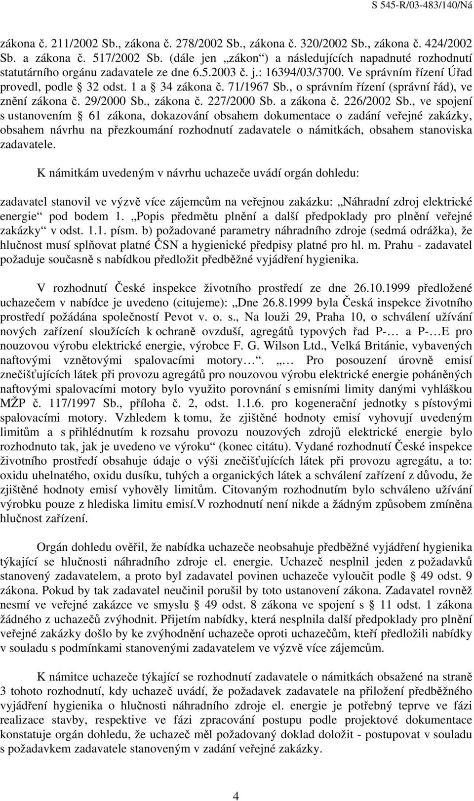 , o správním řízení (správní řád), ve znění zákona č. 29/2000 Sb., zákona č. 227/2000 Sb. a zákona č. 226/2002 Sb.