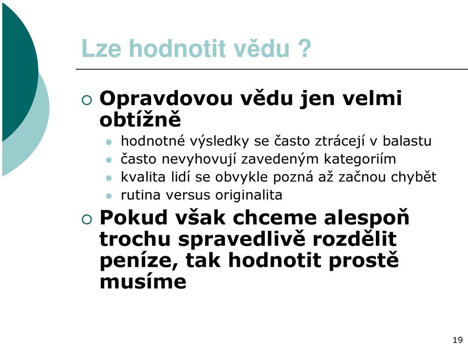 balastu často nevyhovují zavedeným kategoriím kvalita lidí se obvykle pozná