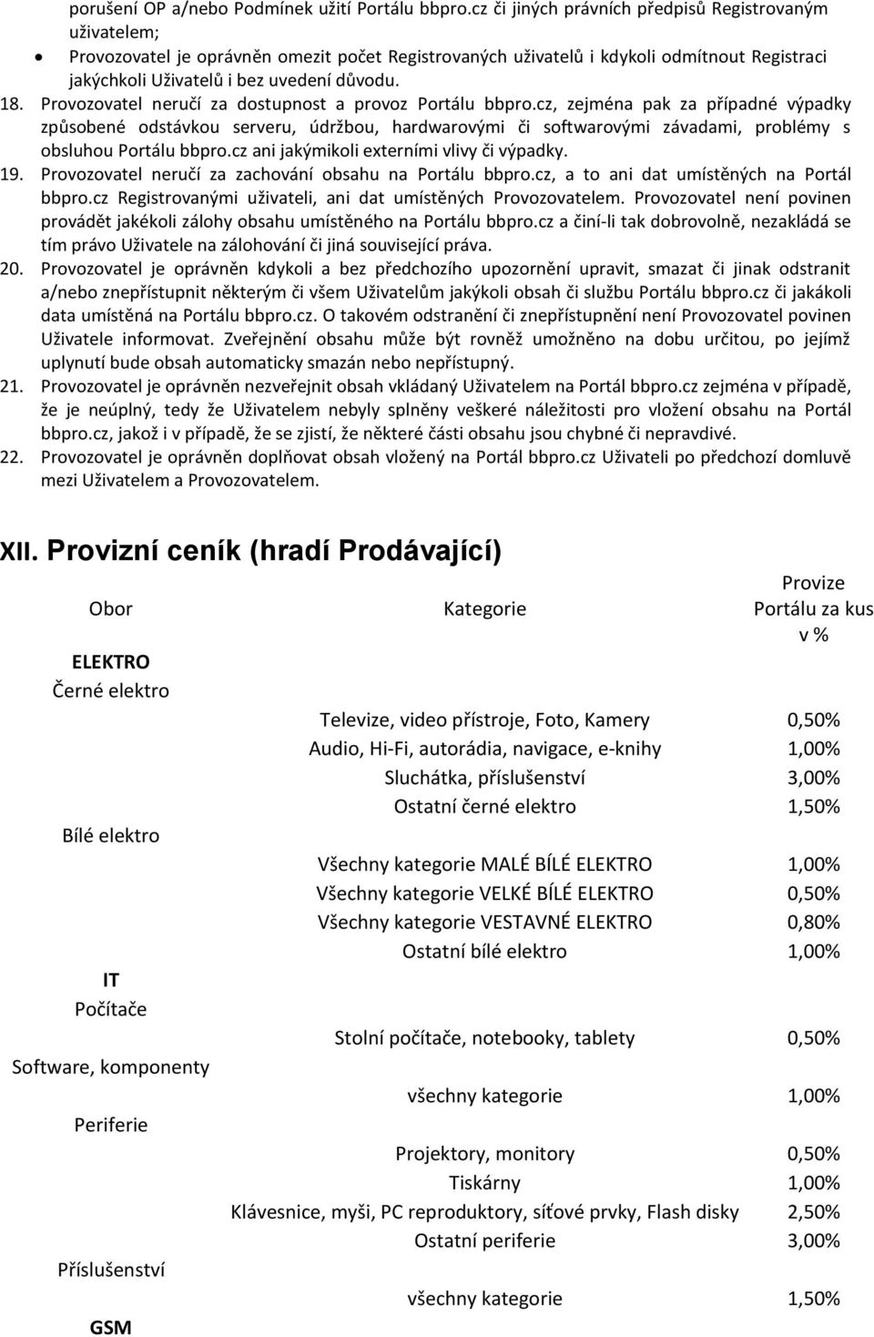 Provozovatel neručí za dostupnost a provoz Portálu bbpro.