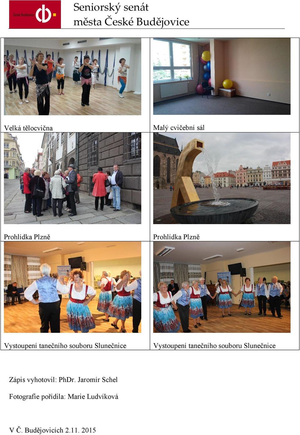 tanečního souboru Slunečnice Zápis vyhotovil: PhDr.