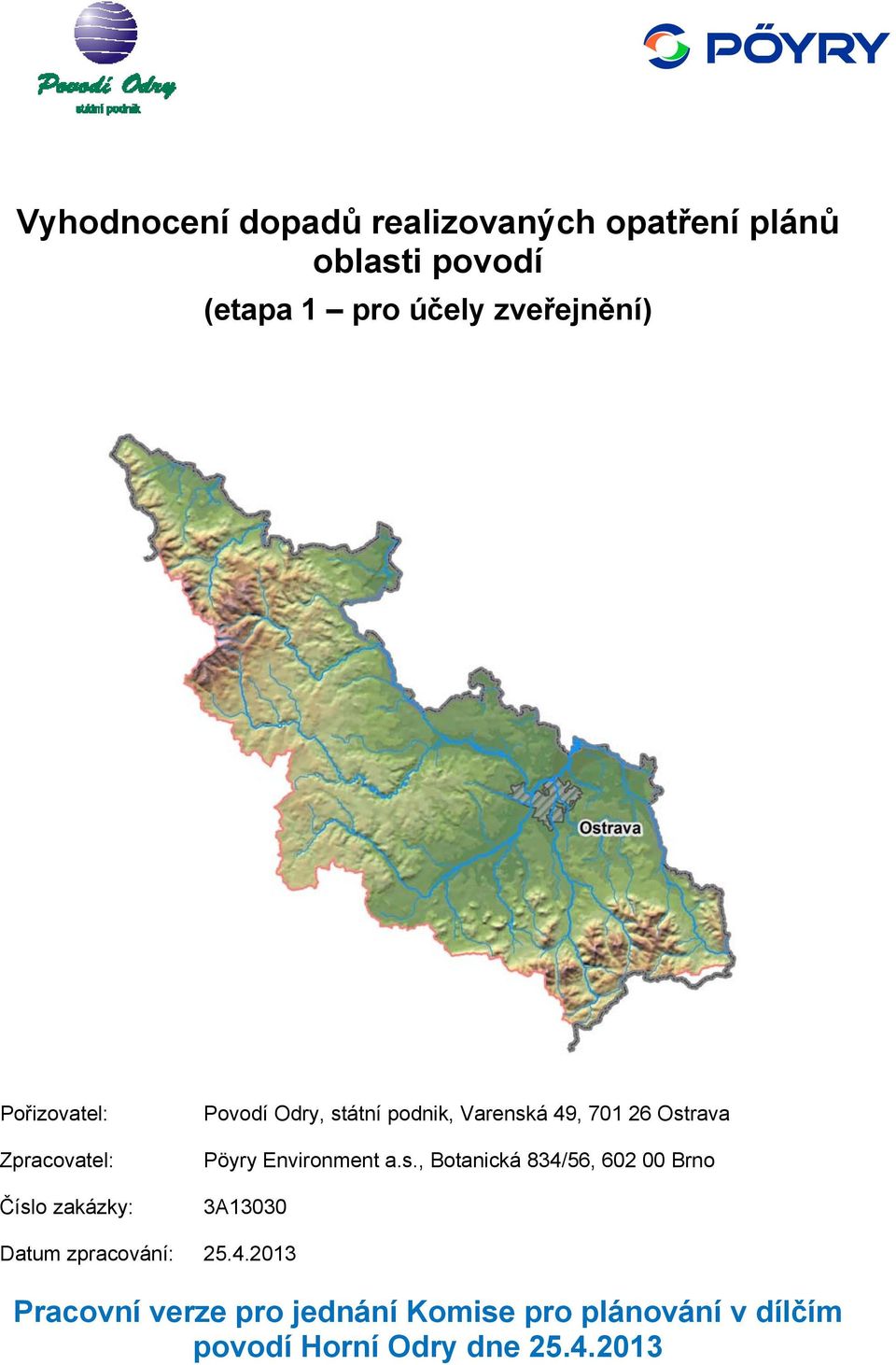 Ostrava Pöyry Environment a.s., Botanická 834/56, 602 00 Brno 3A13030 Datum zpracování: 25.