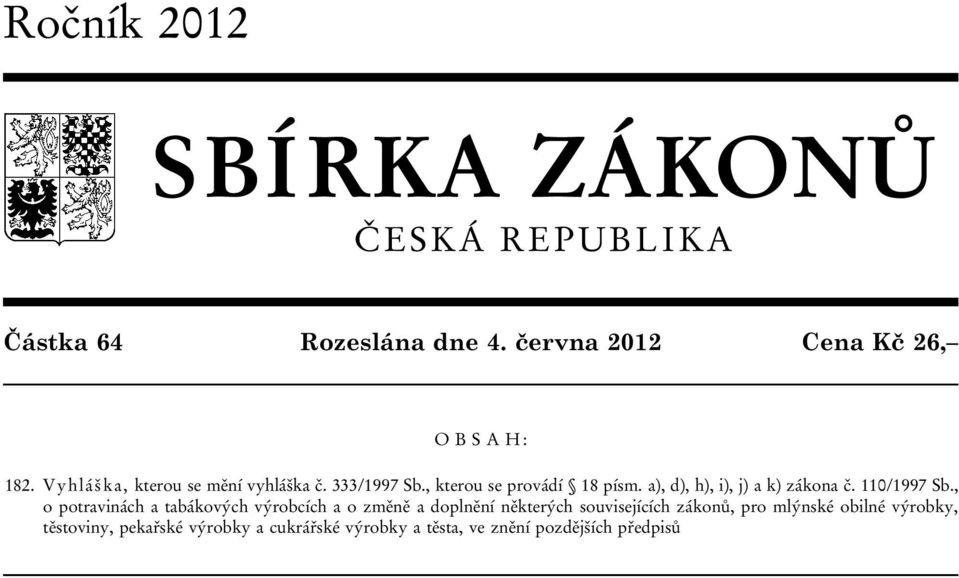 a), d), h), i), j) a k) zákona č. 110/1997 Sb.
