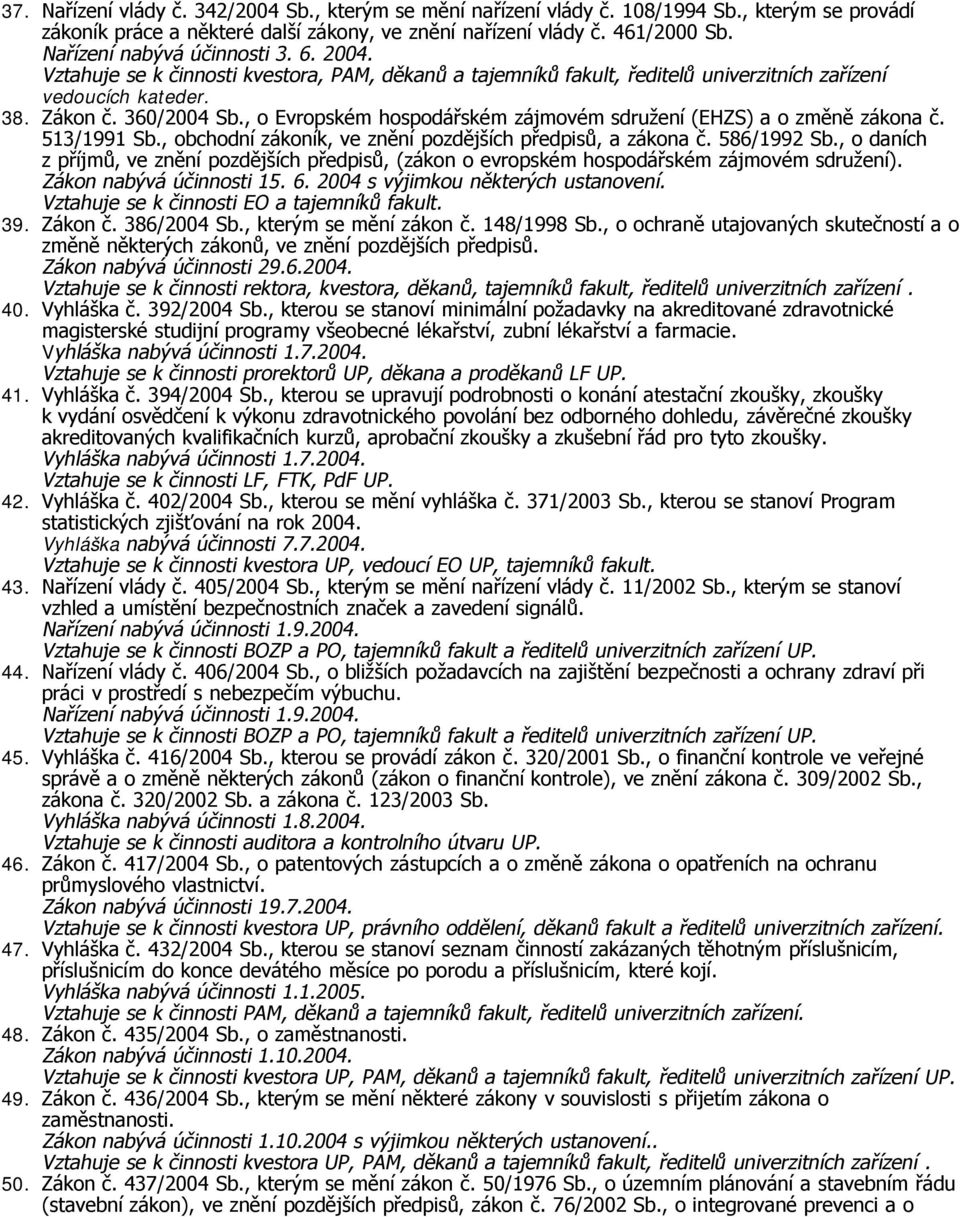 , o Evropském hospodářském zájmovém sdružení (EHZS) a o změně zákona č. 513/1991 Sb., obchodní zákoník, ve znění pozdějších předpisů, a zákona č. 586/1992 Sb.