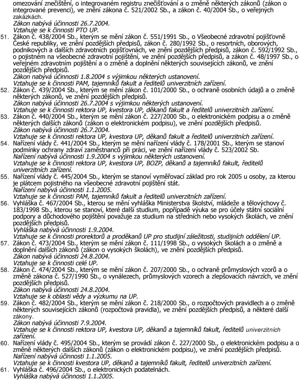 , o Všeobecné zdravotní pojišťovně České republiky, ve znění pozdějších předpisů, zákon č. 280/1992 Sb.