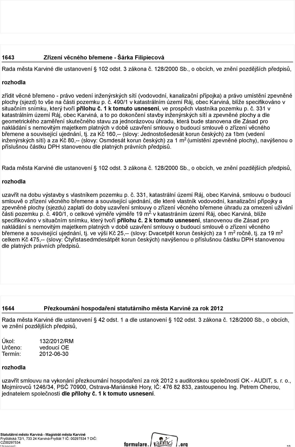 490/1 v katastrálním území Ráj, obec Karviná, blíže specifikováno v situačním snímku, který tvoří přílohu č.