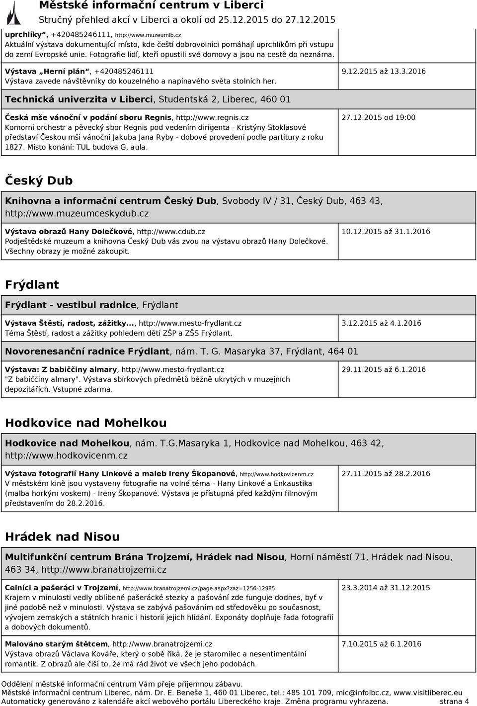 3.2016 Technická univerzita v Liberci, Studentská 2, Liberec, 460 01 Česká mše vánoční v podání sboru Regnis, http://www.regnis.