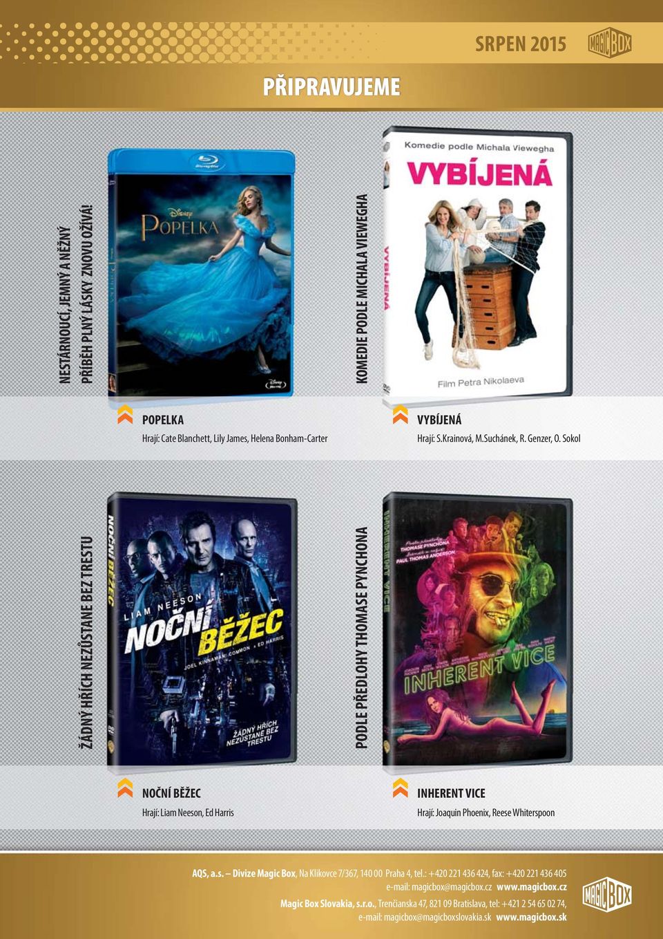 Sokol ŽÁDNÝ HŘÍCH NEZŮSTANE BEZ TRESTU PODLE PŘEDLOHY THOMASE PYNCHONA NOČNÍ BĚŽEC Hrají: Liam Neeson, Ed Harris INHERENT VICE Hrají: Joaquin Phoenix, Reese Whiterspoon AQS,