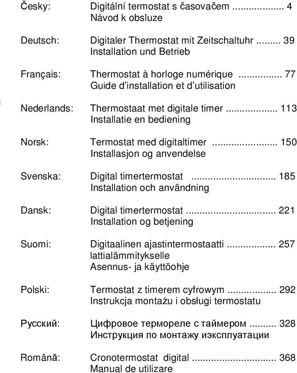 .. 150 Installasjon og anvendelse Svenska: Digital timertermostat... 185 Installation och användning Dansk: Digital timertermostat.