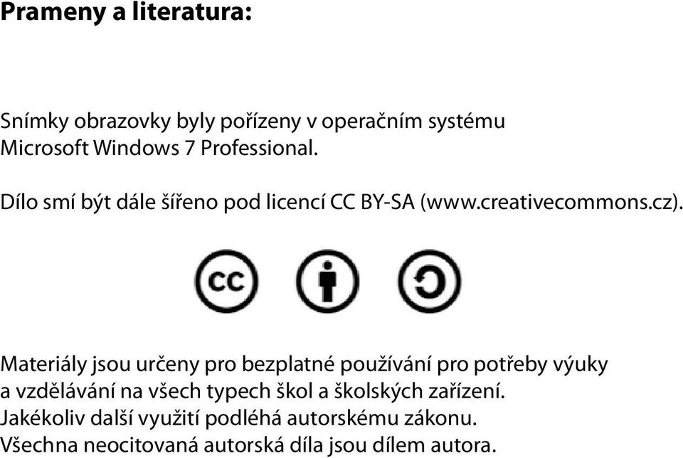 Materiály jsou určeny pro bezplatné používání pro potřeby výuky a vzdělávání na všech typech škol a