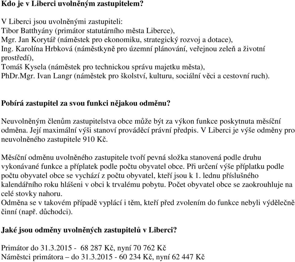 Karolína Hrbková (náměstkyně pro územní plánování, veřejnou zeleň a životní prostředí), Tomáš Kysela (náměstek pro technickou správu majetku města), PhDr.Mgr.