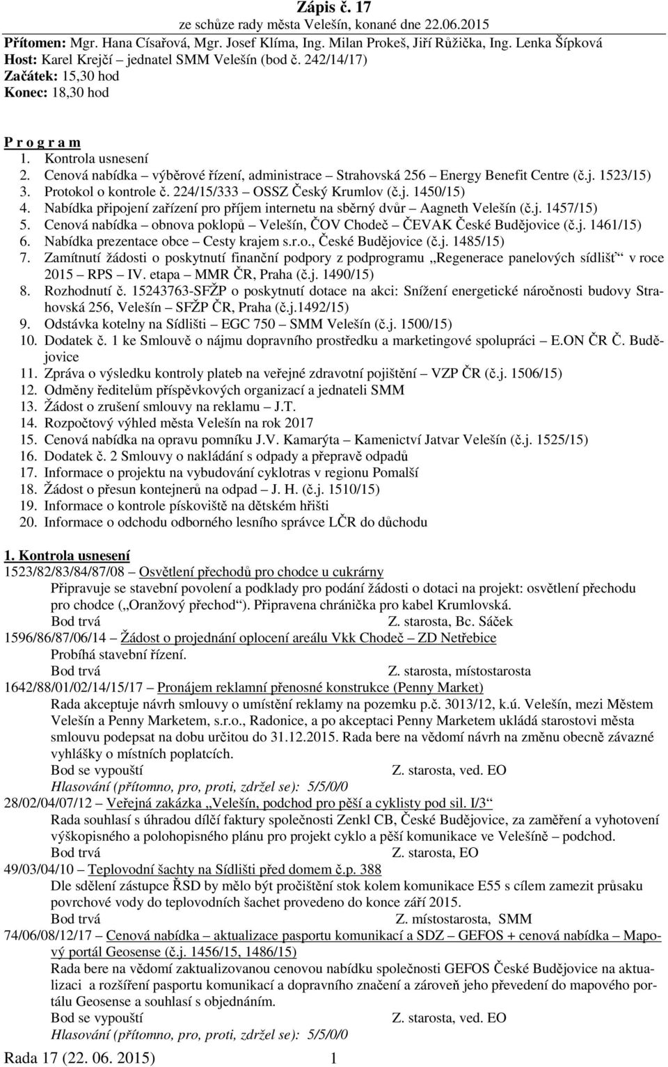 Cenová nabídka výběrové řízení, administrace Strahovská 256 Energy Benefit Centre (č.j. 1523/15) 3. Protokol o kontrole č. 224/15/333 OSSZ Český Krumlov (č.j. 1450/15) 4.