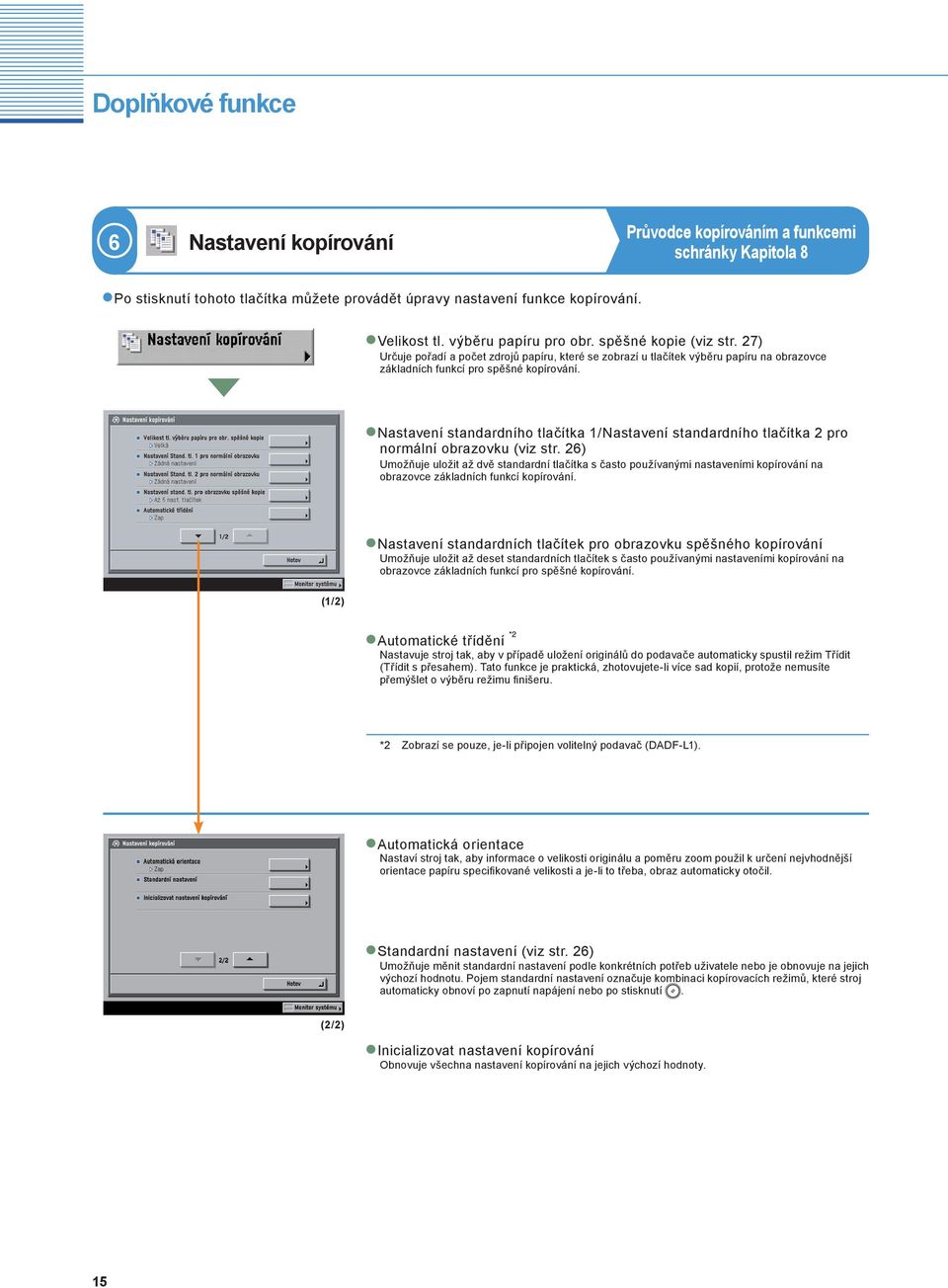 Nastavení standardního tlačítka 1/Nastavení standardního tlačítka 2 pro normální obrazovku (viz str.