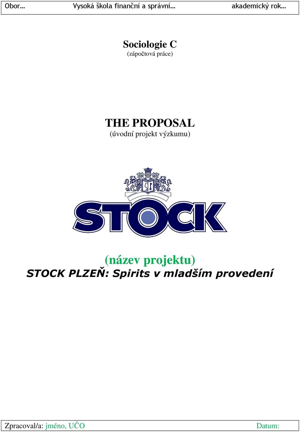 projekt výzkumu) (název projektu) STOCK PLZEŇ:
