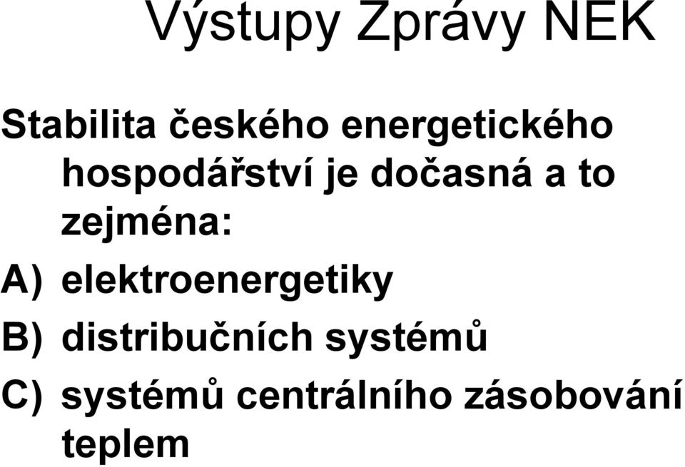 zejména: A) elektroenergetiky B)