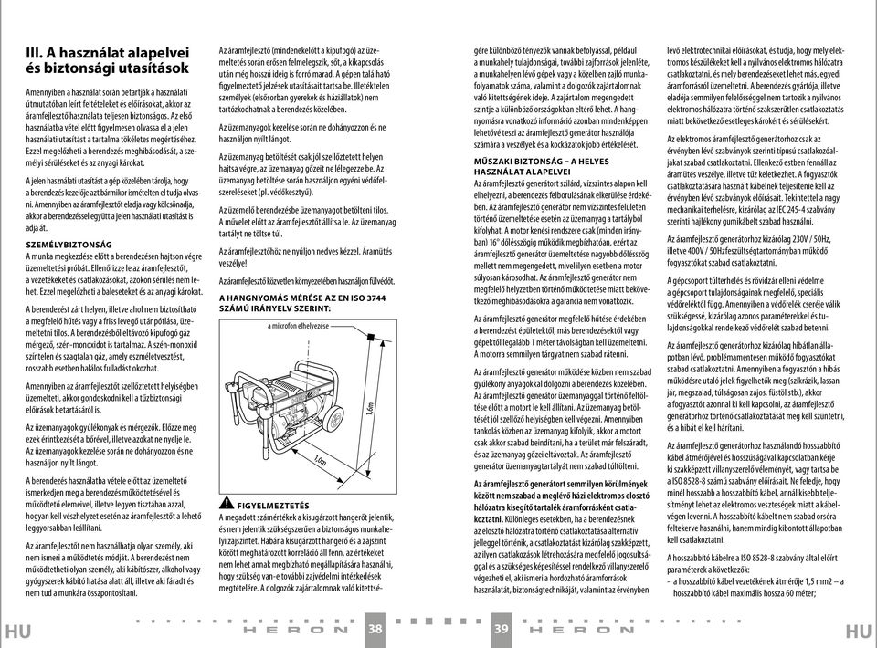 Ezzel megelőzheti a berendezés meghibásodását, a személyi sérüléseket és az anyagi károkat.