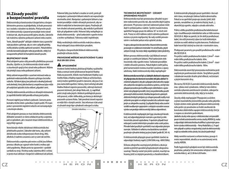 Tento Návod k použití udržujte v dobrém stavu a ponechávejte jej uložen u přístroje, aby se s ním v případě potřeby, mohla obsluha výrobku opětovně seznámit.