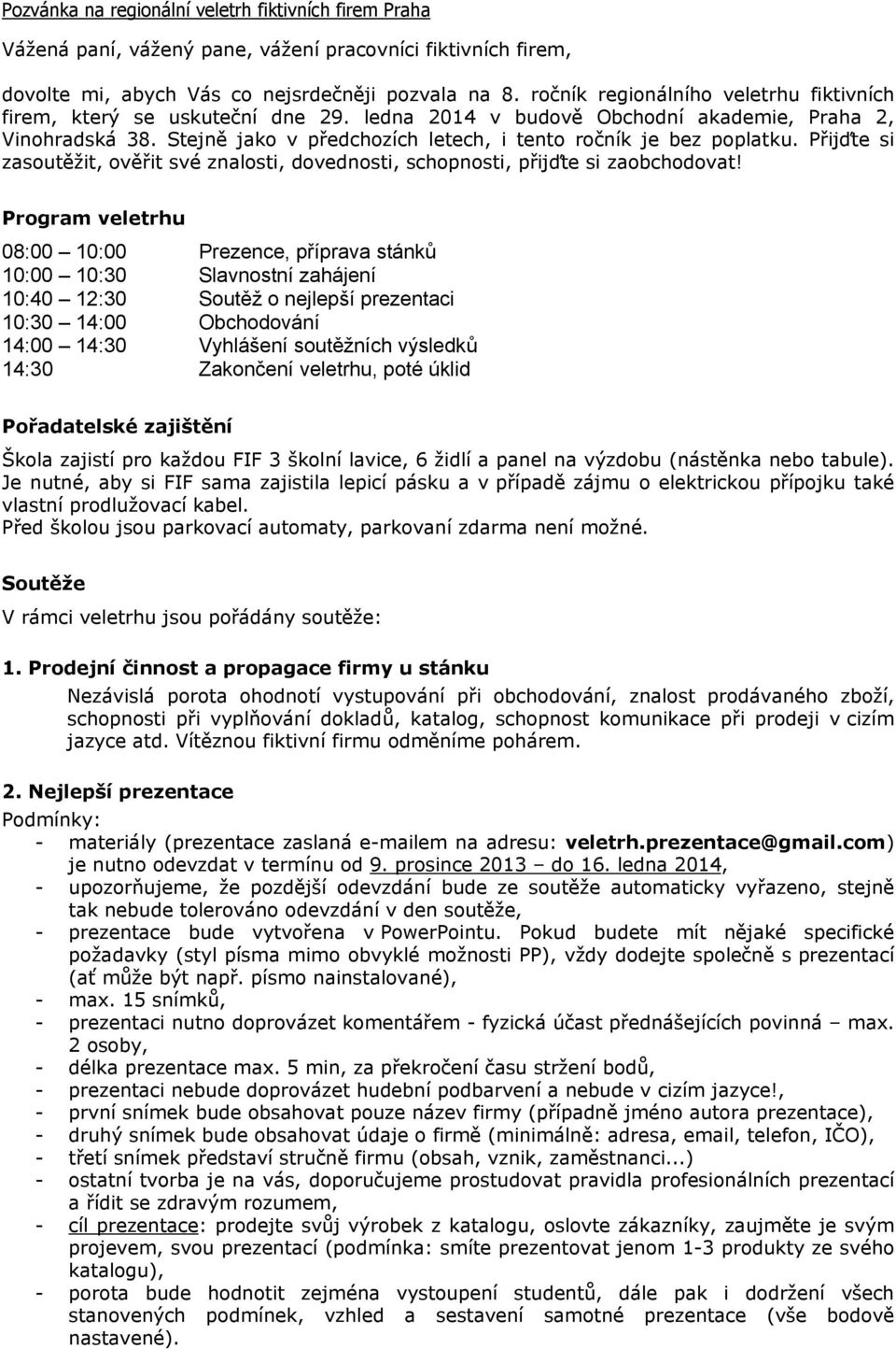 Přijďte si zasoutěžit, ověřit své znalosti, dovednosti, schopnosti, přijďte si zaobchodovat!