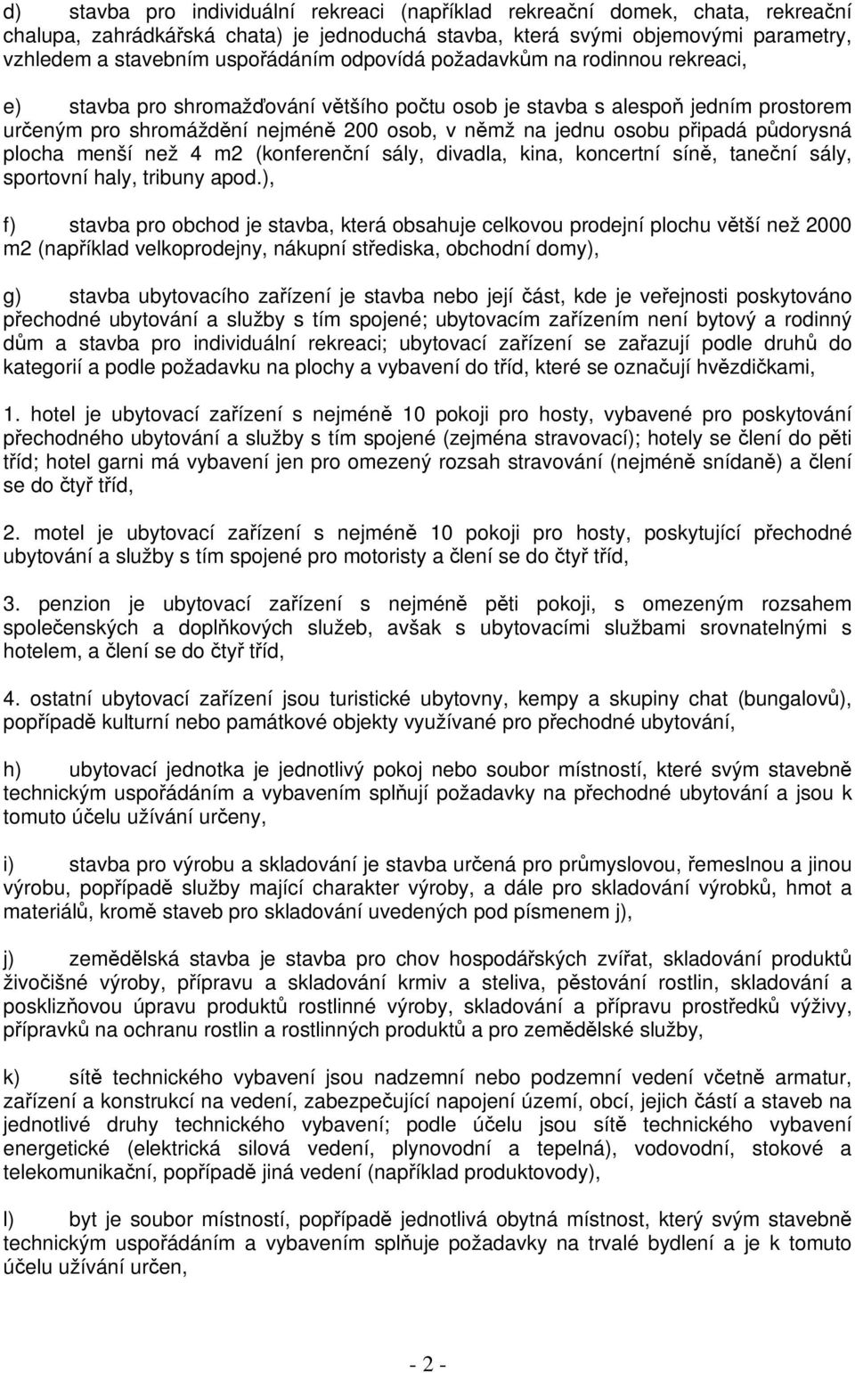 plocha menší než 4 m2 (konferenní sály, divadla, kina, koncertní sín, tanení sály, sportovní haly, tribuny apod.