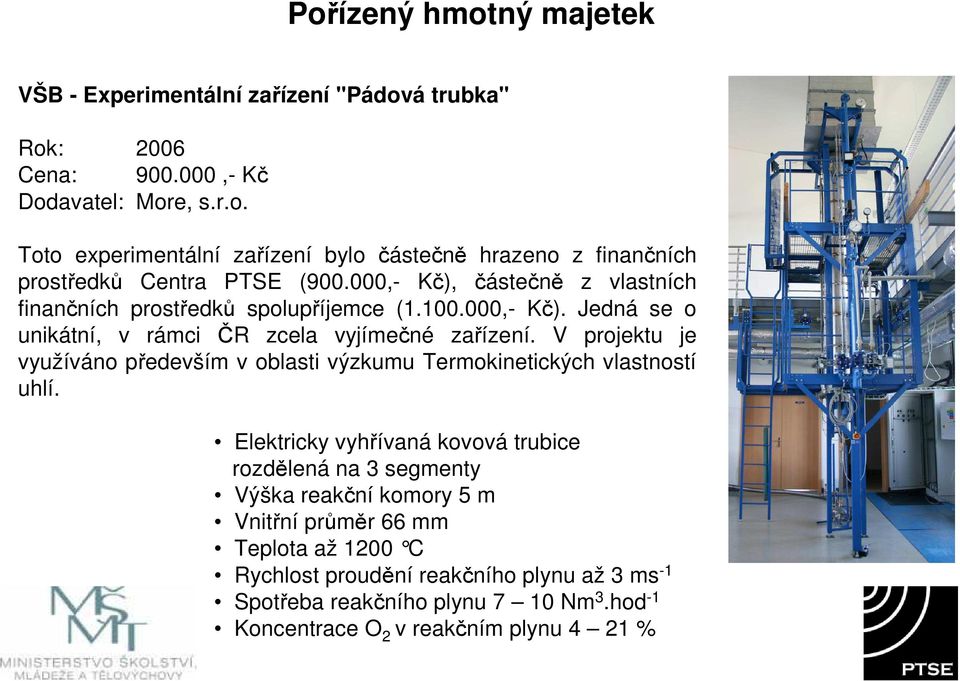 V projektu je využíváno především v oblasti výzkumu Termokinetických vlastností uhlí.