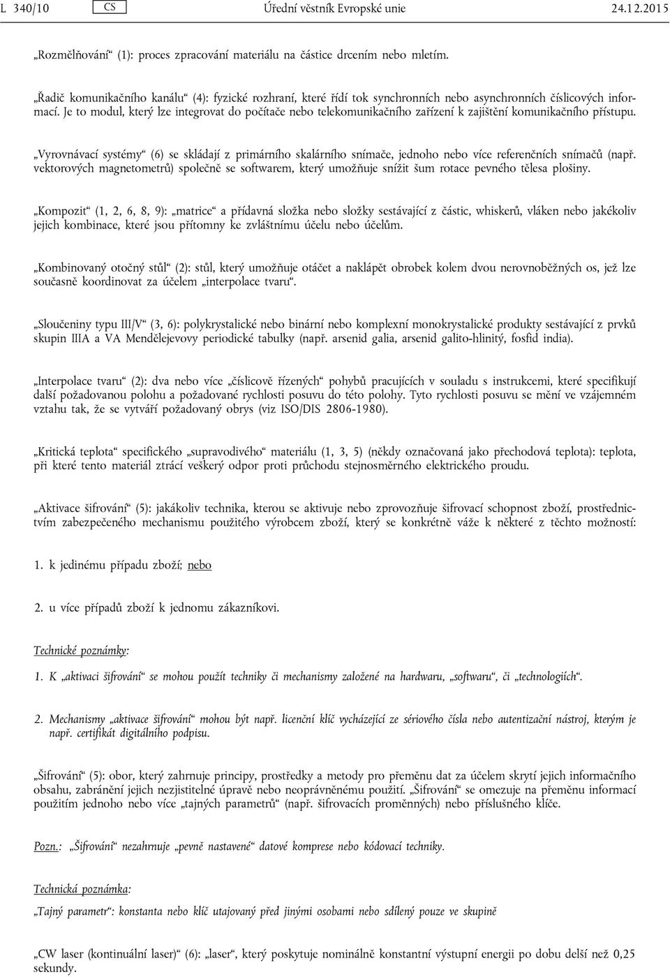 Je to modul, který lze integrovat do počítače nebo telekomunikačního zařízení k zajištění komunikačního přístupu.