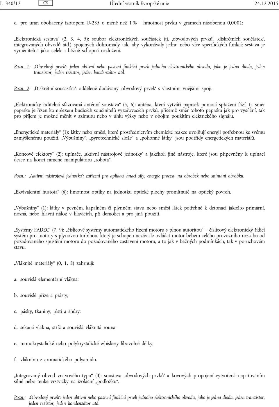 obvodových prvků, diskrétních součástek, integrovaných obvodů atd.