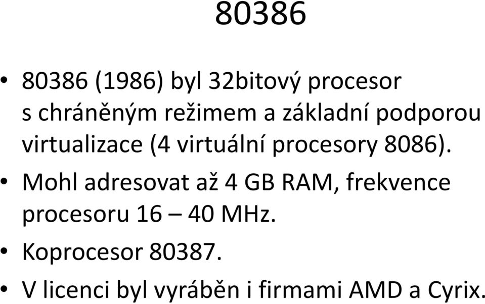 Mohl adresovat až 4 GB RAM, frekvence procesoru 16 40 MHz.