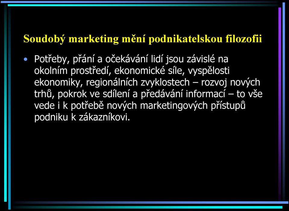 regionálních zvyklostech rozvoj nových trhů, pokrok ve sdílení a předávání