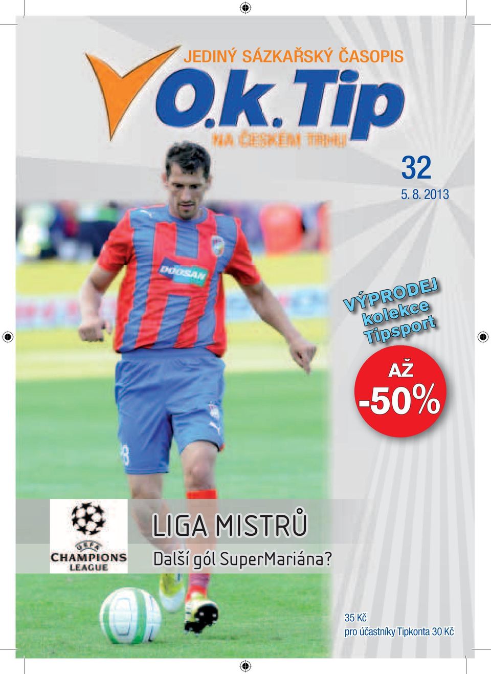 50% -50% LIGA MISTRŮ Další gól