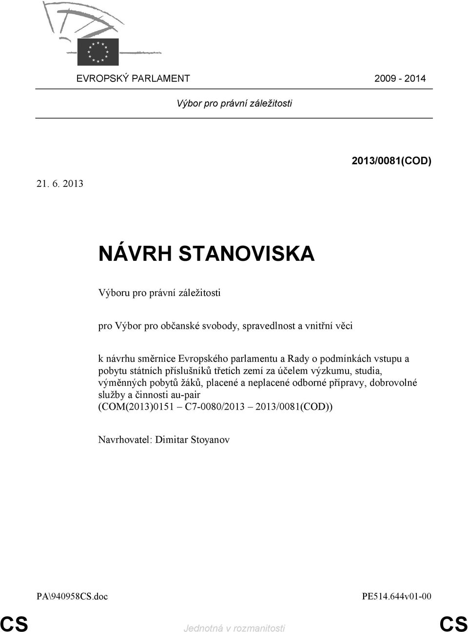 směrnice Evropského parlamentu a Rady o podmínkách vstupu a pobytu státních příslušníků třetích zemí za účelem výzkumu, studia, výměnných