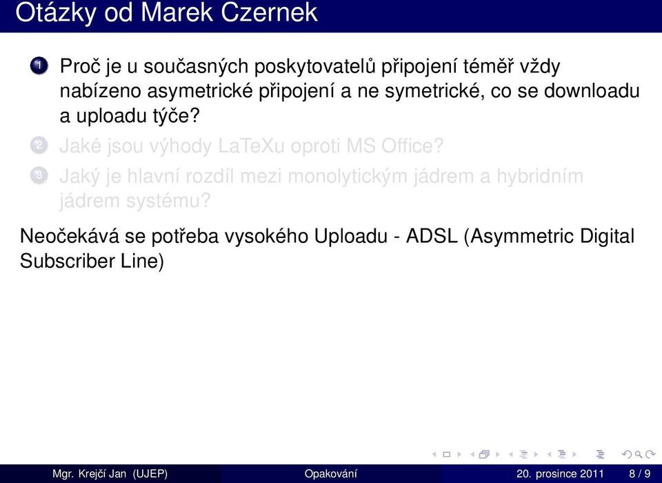 3 Jaký je hlavní rozdíl mezi monolytickým jádrem a hybridním jádrem systému?