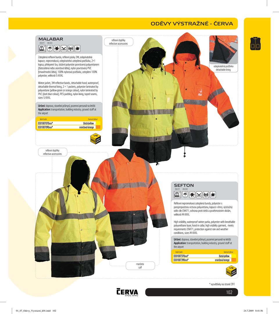 lining Winter jacket, 3M refl ective bands, detachable hood, waterproof, detachable thermal lining, 2 + 1 pockets, polyester laminated by polyuretane (yellow-green or orange colour), nylon laminated