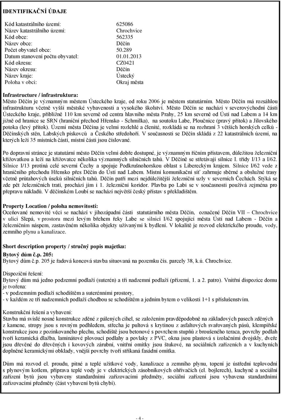 statutárním. Město Děčín má rozsáhlou infrastrukturu včetně vyšší městské vybavenosti a vysokého školství.