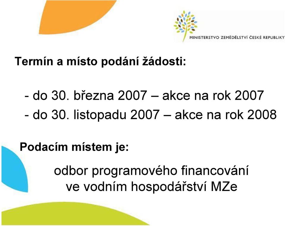 listopadu 2007 akce na rok 2008 Podacím místem